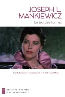 Joseph L. Mankiewicz, le jeu des formes. Sous la direction de Vincent Amiel, N.T.Binh et José Moure. Les impressions nouvelles - caméras subjectives